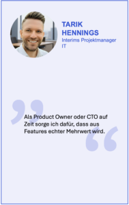 Tarik Hennings sagt: Als Product Owner oder CTO auf Zeit sorge ich dafür, dass aus Features echter Mehrwert wird.